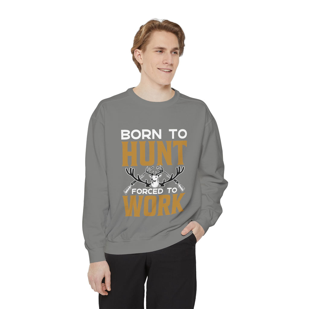 Born to Hunt Forced to Work Sweatshirt — Hunting Crewneck for Hunters