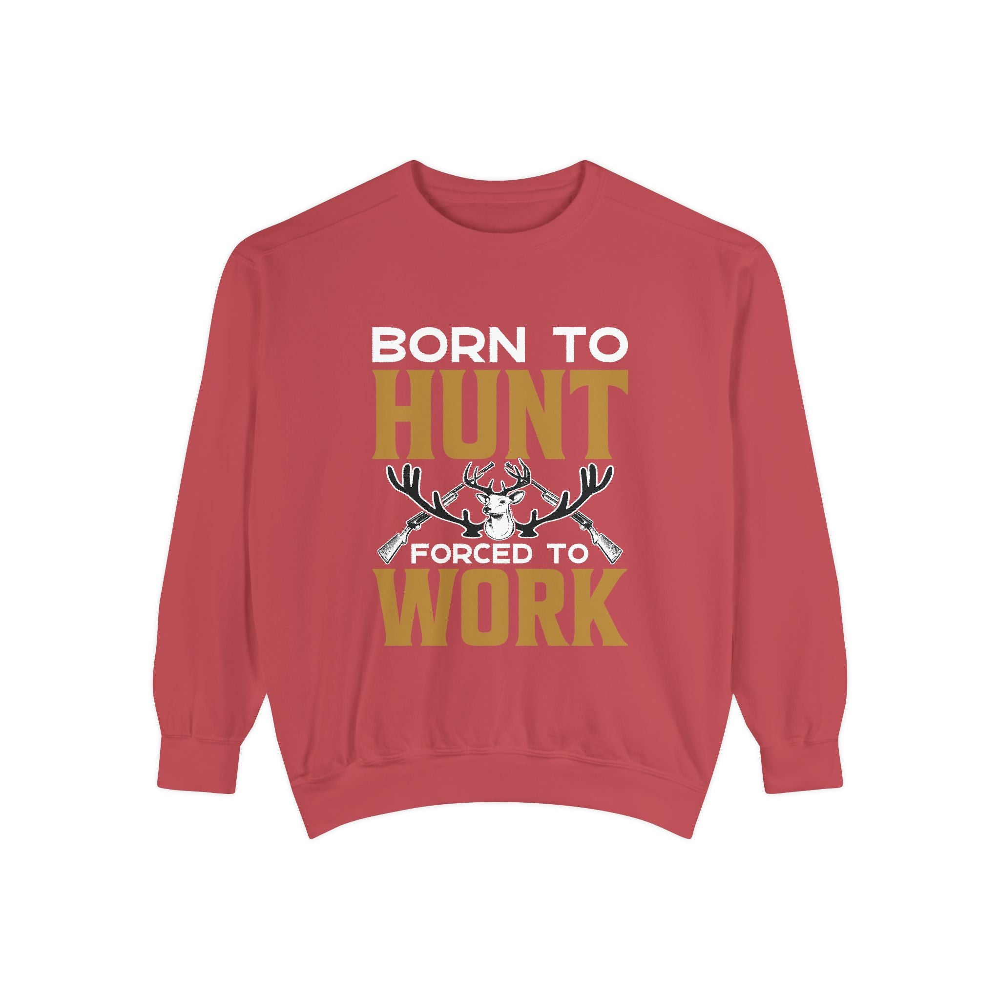 Born to Hunt Forced to Work Sweatshirt — Hunting Crewneck for Hunters