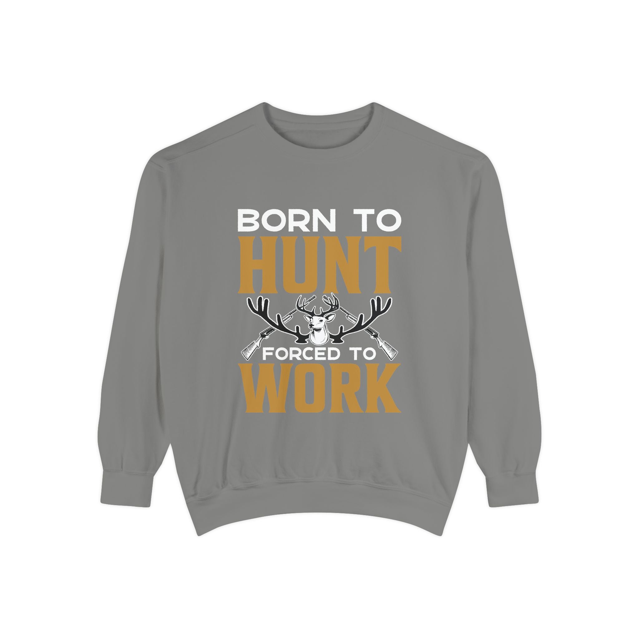 Born to Hunt Forced to Work Sweatshirt — Hunting Crewneck for Hunters