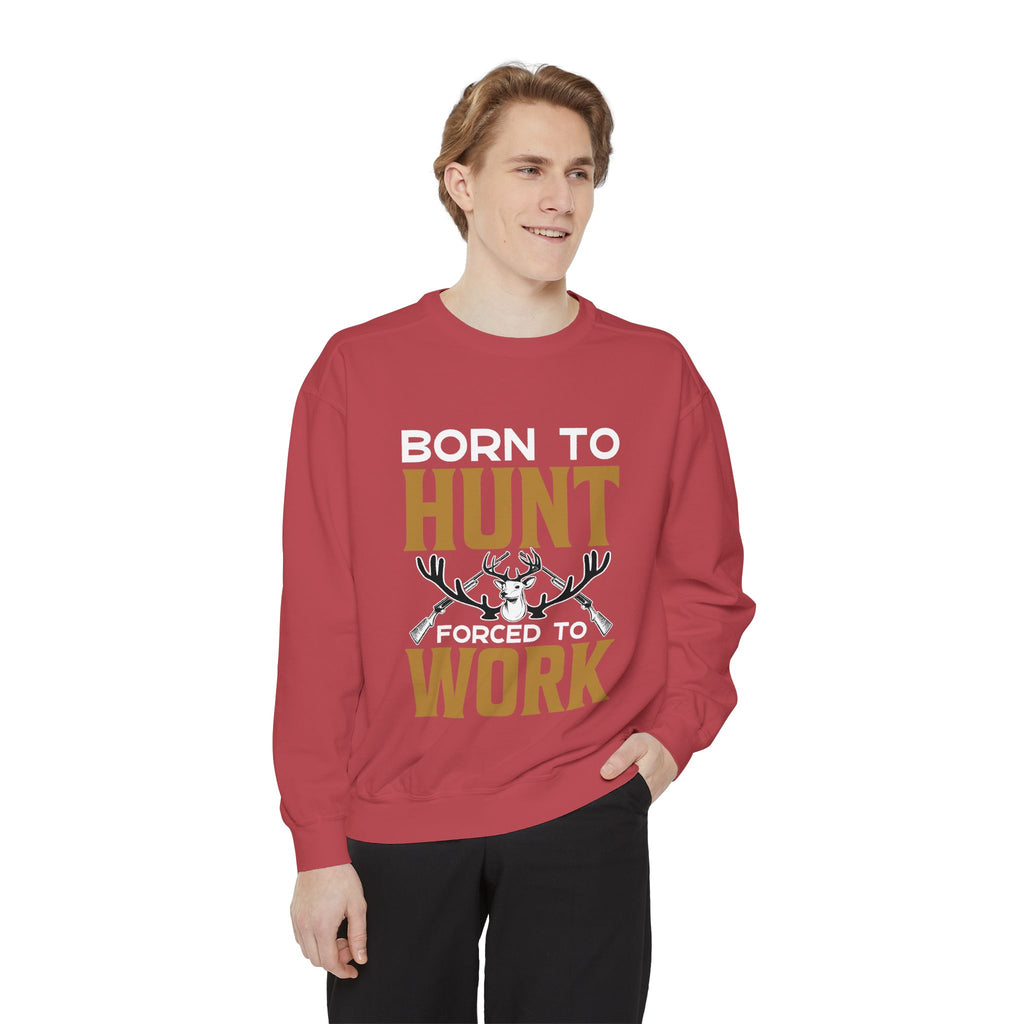 Born to Hunt Forced to Work Sweatshirt — Hunting Crewneck for Hunters