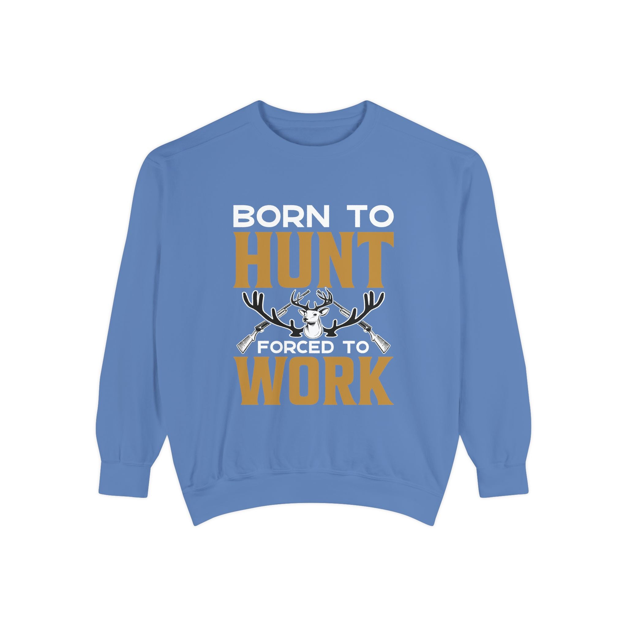 Born to Hunt Forced to Work Sweatshirt — Hunting Crewneck for Hunters