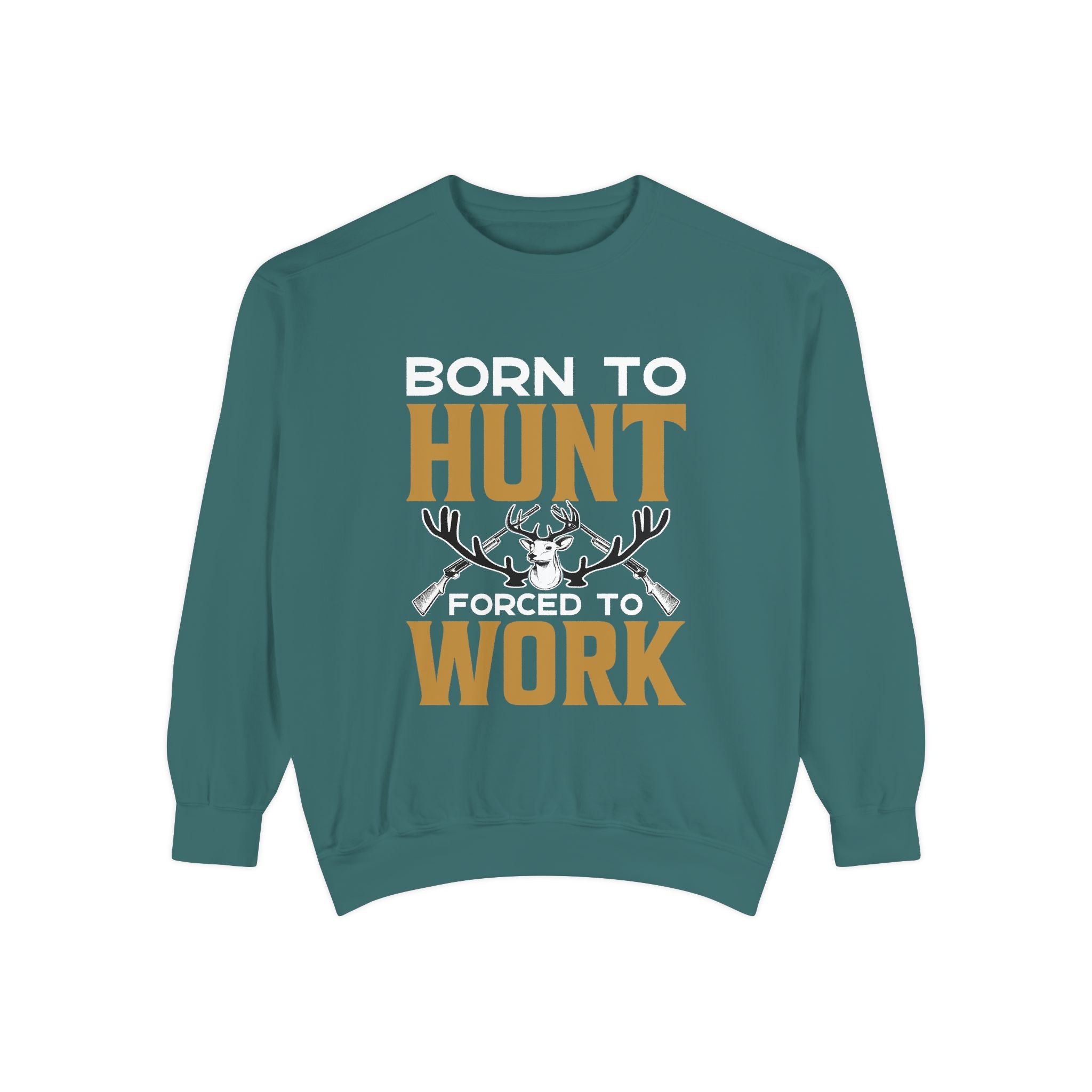 Born to Hunt Forced to Work Sweatshirt — Hunting Crewneck for Hunters